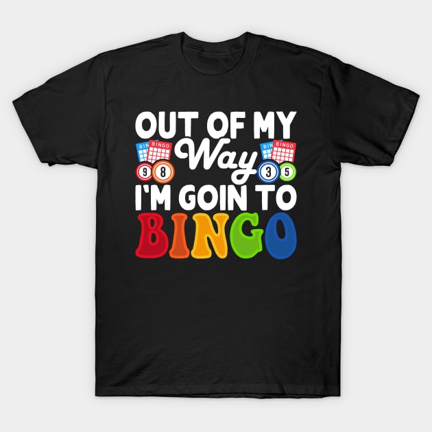 Out Of My Way I'm Going To Bingo T shirt For Women T-Shirt by Xamgi